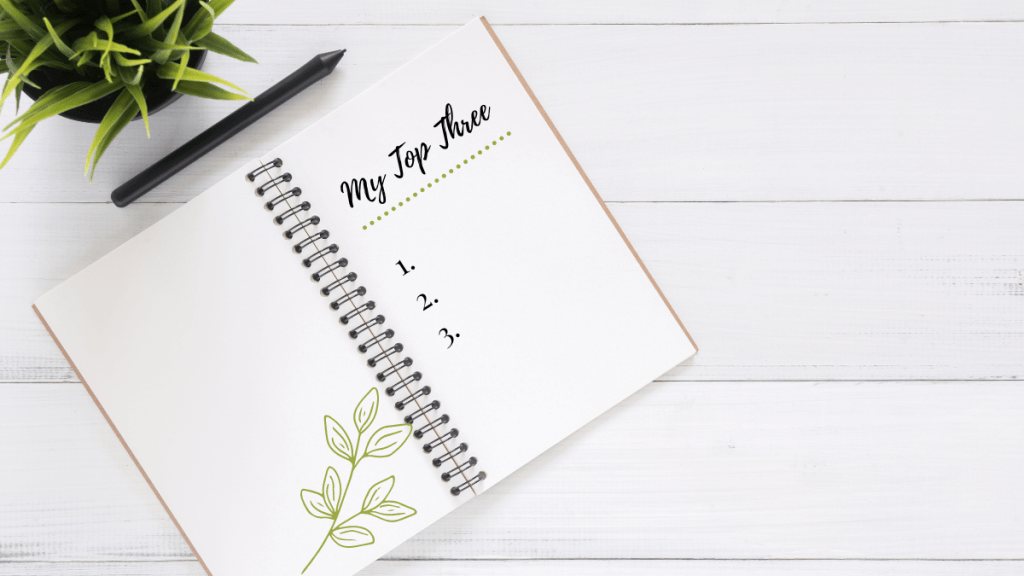 Your Top Three&nbsp;Tasks