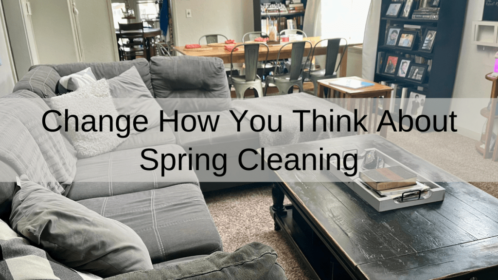 It is time to do Spring Cleaning…Again!